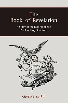 Kniha Zjavenia: Štúdium poslednej prorockej knihy Svätého písma - The Book of Revelation: A Study of the Last Prophetic Book of Holy Scripture