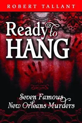 Pripravený na obesenie: Sedem slávnych vrážd v New Orleans - Ready to Hang: Seven Famous New Orleans Murders