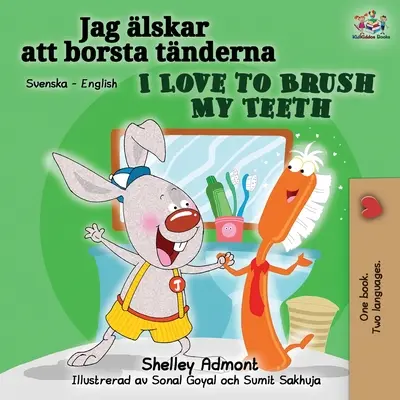 I Love to Brush My Teeth (Švédska anglická dvojjazyčná kniha) - I Love to Brush My Teeth (Swedish English Bilingual book)