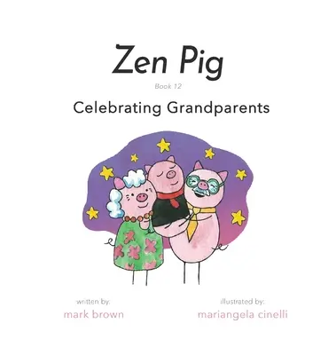 Zen Pig: Kniha 12: Oslava starých rodičov - Zen Pig: Book 12: Celebrating Grandparents