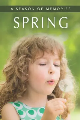 Jar (Sezóna spomienok): Darčeková kniha / kniha aktivít / obrázková kniha pre pacientov s Alzheimerovou chorobou a seniorov s demenciou - Spring (A Season of Memories): A Gift Book / Activity Book / Picture Book for Alzheimer's Patients and Seniors with Dementia