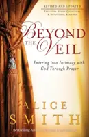 Za závojom: Vstup do intimity s Bohom prostredníctvom modlitby - Beyond the Veil: Entering Into Intimacy with God Through Prayer