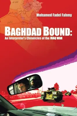 Bagdad Bound: Kroniky tlmočníka z vojny v Iraku - Baghdad Bound: An Interpreter's Chronicles of the Iraq War