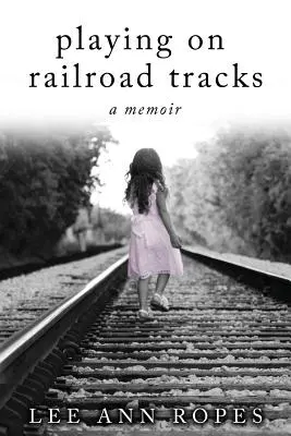 Hra na železničných tratiach: A Memoir - Playing On Railroad Tracks: A Memoir