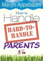 Ako zvládnuť ťažko zvládnuteľných rodičov - How to Handle Hard-To-Handle Parents