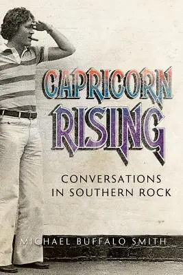 Kozorožec Rising: Rozhovory o južanskom rocku - Capricorn Rising: Conversations in Southern Rock