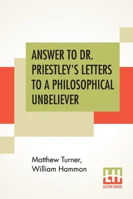 Odpoveď na Listy doktora Priestleyho filozofickému neveriacemu: Časť I. - Answer To Dr. Priestley's Letters To A Philosophical Unbeliever: Part I.