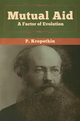 Vzájomná pomoc: Pomocná sila: Faktor evolúcie - Mutual Aid: A Factor of Evolution