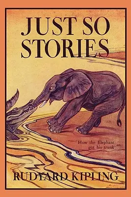 Len tak príbehy, ilustrované vydanie (Yesterday's Classics) - Just So Stories, Illustrated Edition (Yesterday's Classics)