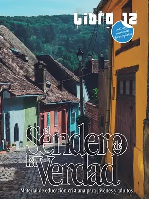 Cesta pravdy, kniha 12: Kresťanský vzdelávací materiál pre mládež a dospelých - El Sendero de la Verdad, Libro 12: Libro de educacin cristiana para jvenes y adultos