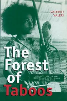 Les tabu: Morálka, lov a identita u Huauluov na Molukách - The Forest of Taboos: Morality, Hunting, and Identity Among the Huaulu of the Moluccas