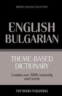 Tematický slovník britská angličtina-bulharčina - 3000 slov - Theme-based dictionary British English-Bulgarian - 3000 words