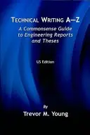 Technical Writing A-Z: A Commonsense Guide to Engineering Reports and Theses, 2. vyd. - Technical Writing A-Z: A Commonsense Guide to Engineering Reports and Theses