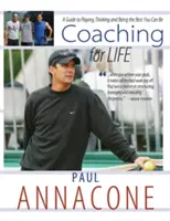 Koučovanie pre život: Príručka, ako hrať, myslieť a byť najlepší, aký môžete byť - Coaching For Life: A Guide to Playing, Thinking and Being the Best You Can Be