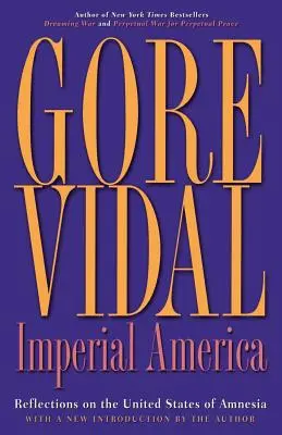 Imperiálna Amerika: Úvahy o Spojených štátoch amnézie - Imperial America: Reflections on the United States of Amnesia