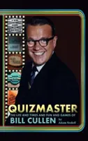 Vedúci kvízu: (tvrdá väzba): Život a doba & zábava & hry Billa Cullena - Quizmaster: The Life & Times & Fun & Games of Bill Cullen (Hardback)