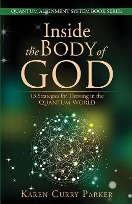 Vnútri Božieho tela: 13 stratégií, ako prosperovať v kvantovom svete - Inside the Body of God: 13 Strategies for Thriving in the Quantum World