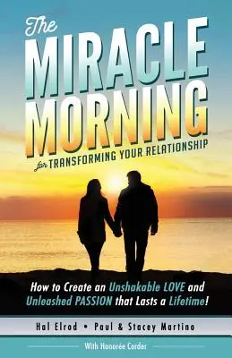 Zázračné ráno na premenu vášho vzťahu: Ako si vytvoriť neochvejnú LÁSKU a nespútanú VÁŠEŇ, ktorá pretrvá celý život! - The Miracle Morning for Transforming Your Relationship: How to Create an Unshakable LOVE and Unleashed PASSION that Lasts a Lifetime!