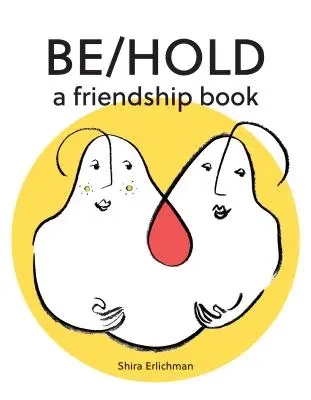 Byť/držať: Kniha o priateľstve - Be/Hold: A Friendship Book