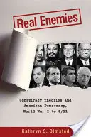 Skutoční nepriatelia: Konšpiračné teórie a americká demokracia, prvá svetová vojna až 11. september - Real Enemies: Conspiracy Theories and American Democracy, World War I to 9/11