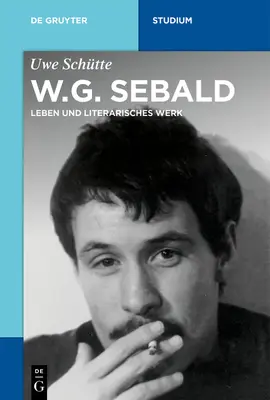 W. G. Sebald: život a literárne dielo - W.G. Sebald: Leben Und Literarisches Werk