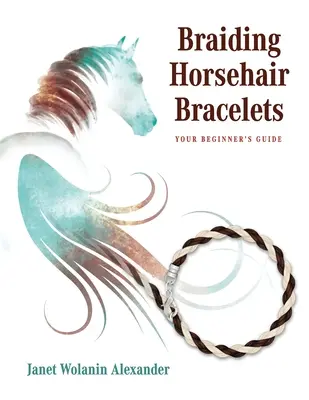 Pletenie náramkov z konských vlasov: Príručka pre začiatočníkov - Braiding Horsehair Bracelets: Your Beginner's Guide