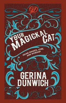 Vaša magická mačka: Kočičia mágia, povesti a uctievanie - Your Magickal Cat: Feline Magick, Lore, and Worship