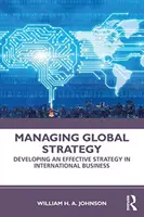 Riadenie globálnej stratégie: Rozvoj efektívnej stratégie v medzinárodnom podnikaní - Managing Global Strategy: Developing an Effective Strategy in International Business