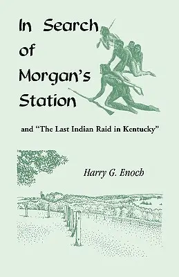 Pri hľadaní Morganovej stanice a posledného indiánskeho nájazdu v Kentucky - In Search of Morgan's Station and The Last Indian Raid in Kentucky