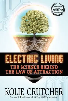 Elektrický život: Elektrický život: Veda o zákone príťažlivosti - Electric Living: The Science Behind the Law of Attraction