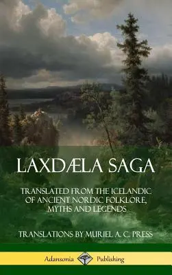 Laxdla Saga: Preklad z islandčiny starých severských povestí, mýtov a legiend (tvrdá väzba) - Laxdla Saga: Translated from the Icelandic of Ancient Nordic Folklore, Myths and Legends (Hardcover)