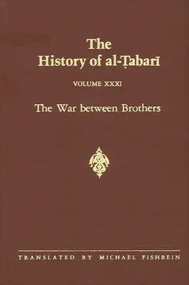 Dejiny Al-Tabariho zv. 31: Vojna medzi bratmi: al-Amína 809-813 n. l. /193-198 n. l. - The History of Al-Tabari Vol. 31: The War Between Brothers: The Caliphate of Muhammad Al-Amin A.D. 809-813/A.H. 193-198
