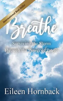 DÝCHAŤ: Prežiť búrku vďaka sile modlitby - BREATHE Surviving The Storm Through The Power Of Prayer