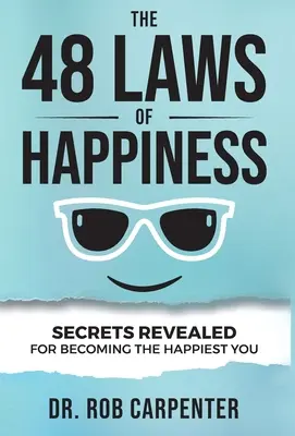 48 zákonov šťastia: Odhalené tajomstvá, ako sa stať najšťastnejším človekom - The 48 Laws of Happiness: Secrets Revealed for Becoming the Happiest You