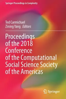 Zborník z konferencie Spoločnosti pre počítačové sociálne vedy Ameriky 2018 - Proceedings of the 2018 Conference of the Computational Social Science Society of the Americas
