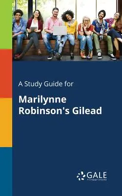 Študijná príručka pre knihu Gilead od Marilynne Robinsonovej - A Study Guide for Marilynne Robinson's Gilead