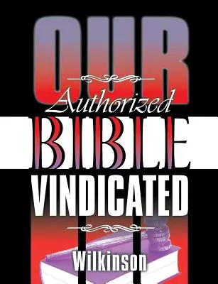 Naša autorizovaná Biblia ospravedlnená - Our Authorized Bible Vindicated