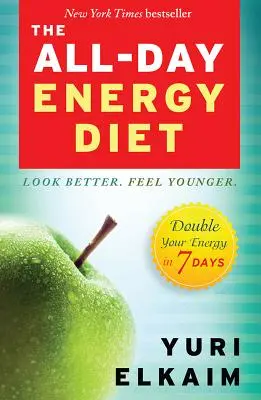 Celodenná energetická diéta: Zdvojnásobte svoju energiu za 7 dní - The All-Day Energy Diet: Double Your Energy in 7 Days