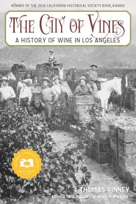 Mesto viníc: História vína v Los Angeles - The City of Vines: A History of Wine in Los Angeles