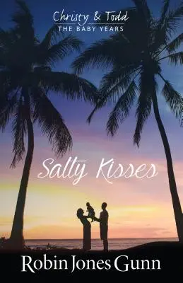 Slané bozky Christy & Todd: Detské roky Kniha 2 - Salty Kisses Christy & Todd the Baby Years Book 2