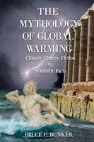 Mytológia globálneho otepľovania: Mýtus o klimatických zmenách VS. Vedecké fakty - The Mythology of Global Warming: Climate Change Fiction VS. Scientific Facts