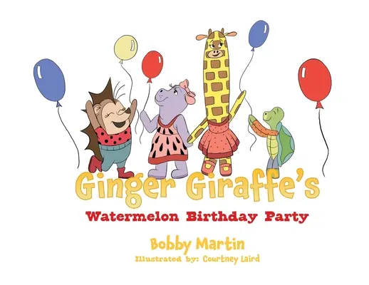 Melónová narodeninová oslava žirafy Ginger - Ginger Giraffe's Watermelon Birthday Party