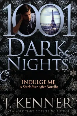 Rozmaznávaj ma: novela Stark Ever After - Indulge Me: A Stark Ever After Novella