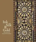 Atrament, hodváb a zlato: Islamské umenie z Múzea výtvarných umení v Bostone - Ink, Silk & Gold: Islamic Art from the Museum of Fine Arts, Boston