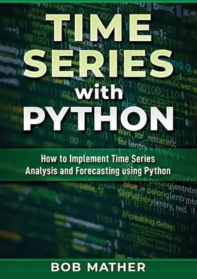 Časové rady s Pythonom: Ako implementovať analýzu a prognózovanie časových radov pomocou jazyka Python - Time Series with Python: How to Implement Time Series Analysis and Forecasting Using Python