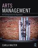 Manažment umenia: Podnikateľský prístup - Arts Management: An Entrepreneurial Approach