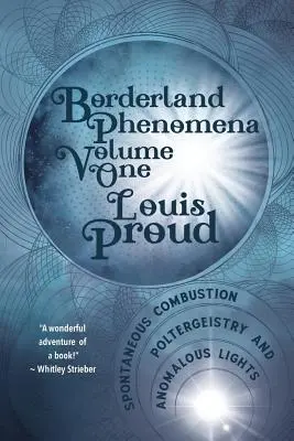 Hraničné javy, prvý zväzok: Spontánne spaľovanie, poltergeistika a anomálne svetlá - Borderland Phenomena Volume One: Spontaneous Combustion, Poltergeistry and Anomalous Lights