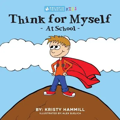 Myslieť na seba v škole: Holistické myslenie detí - Think For Myself At School: Holistic Thinking Kids