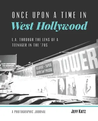 Kedysi dávno v západnom Hollywoode: L.A. objektívom tínedžera v 70. rokoch - Once Upon a Time in West Hollywood: L.A. Through the Lens of a Teenager in the '70s