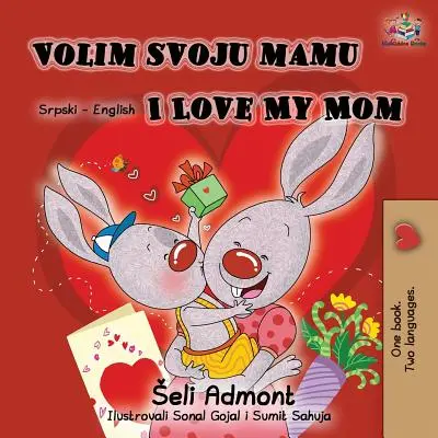 Volim svoju mamu Milujem svoju mamu (latinská abeceda): Srbská dvojjazyčná kniha s anglickým jazykom - Volim svoju mamu I Love My Mom (Latin Alphabet): Serbian English Bilingual Book